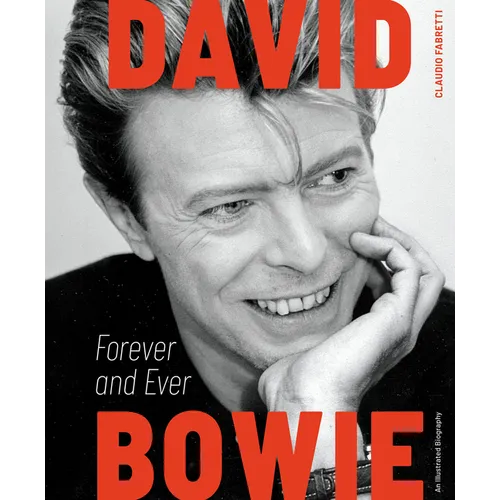 David Bowie: Forever and Ever: An Illustrated Biography