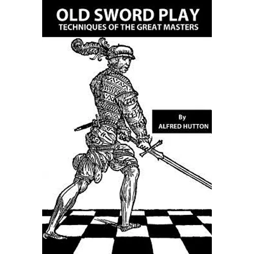 Old Sword Play: Techniques of the Great Masters