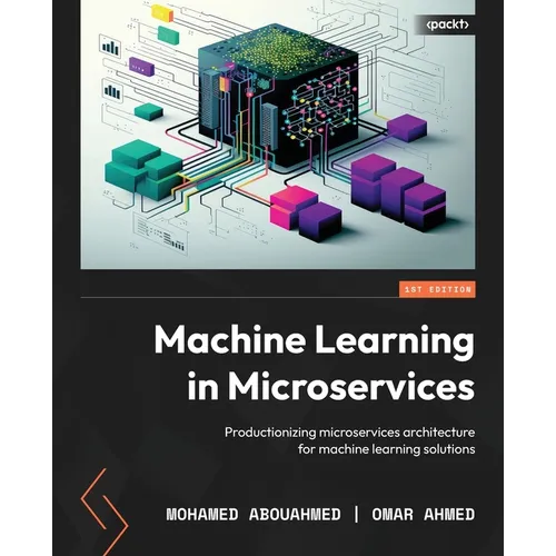 Machine Learning in Microservices: Productionizing microservices architecture for machine learning solutions