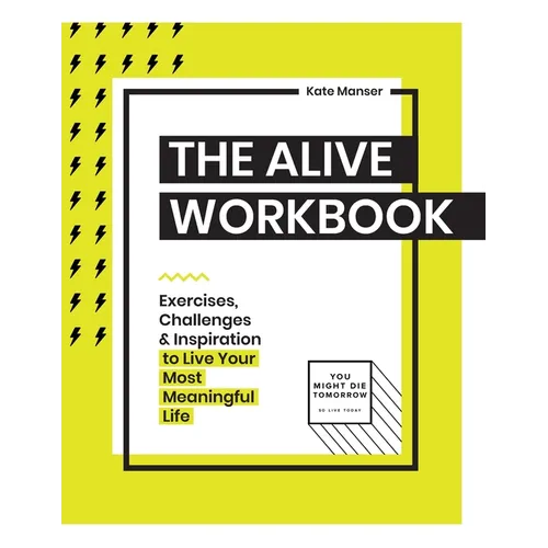 The Alive Workbook: Live Your Most Meaningful Life