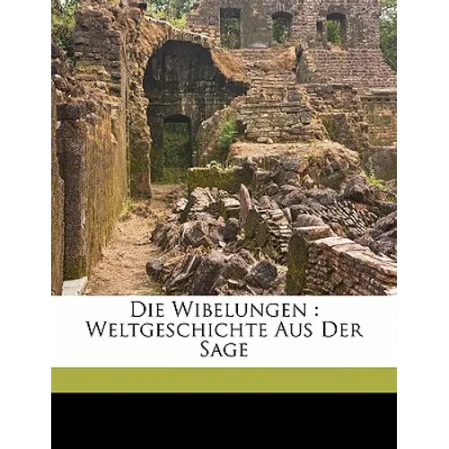 Die Wibelungen, Weltgeschichte Aus Der Sage