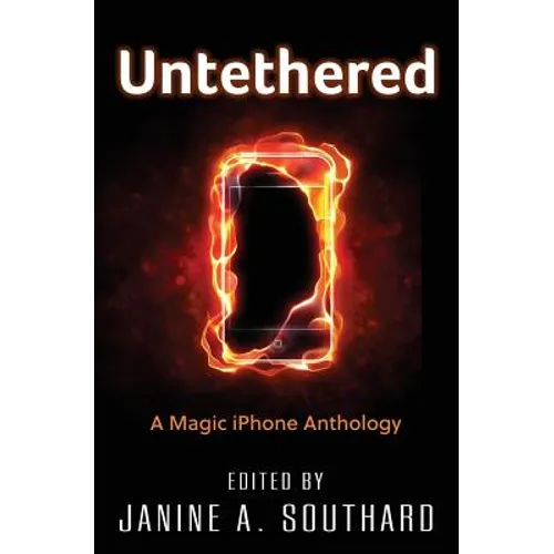 Untethered: A Magic iPhone Anthology