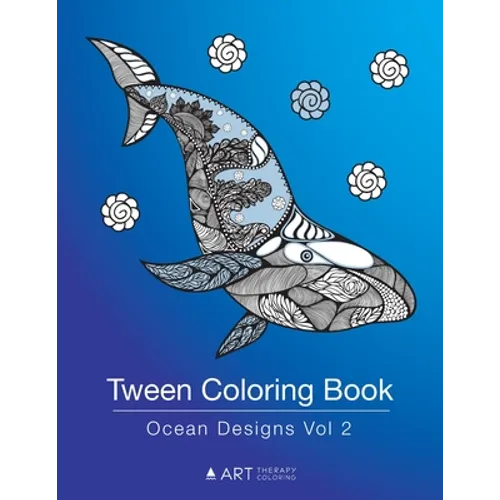 Tween Coloring Book: Ocean Designs Vol 2: Colouring Book for Teenagers, Young Adults, Boys, Girls, Ages 9-12, 13-16, Cute Arts & Craft Gift, Detailed