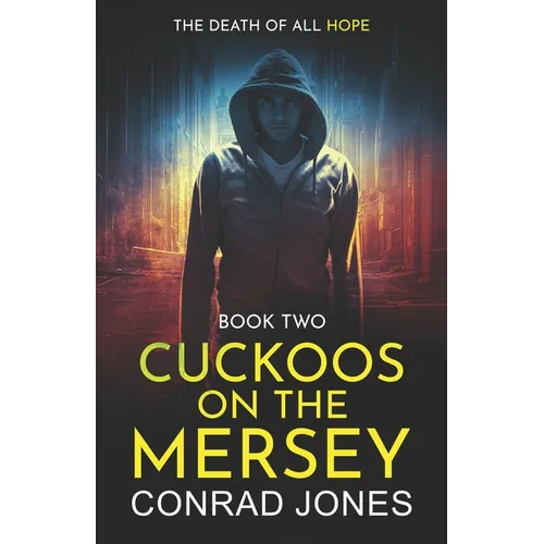 Cuckoos on the Mersey. The Death of all Hope