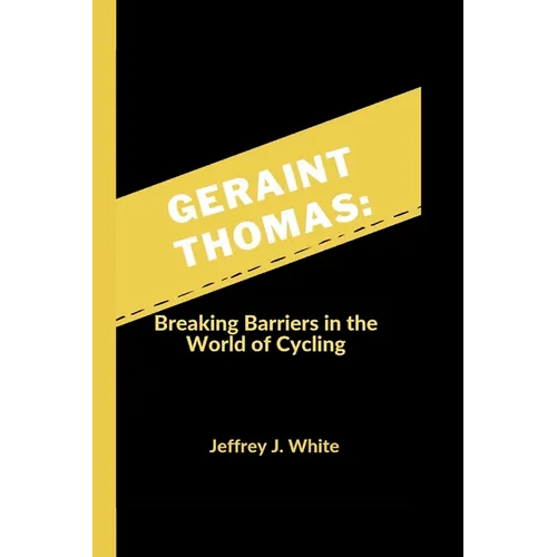 Geraint Thomas: Breaking Barriers in the World of Cycling