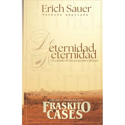 De eternidad a eternidad: Un estudio de los propósitos divinos