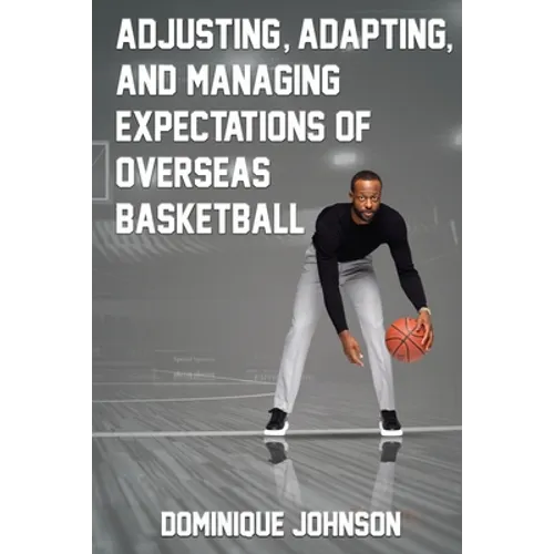 Adjusting, Adapting, and Managing Expectations of Overseas Basketball