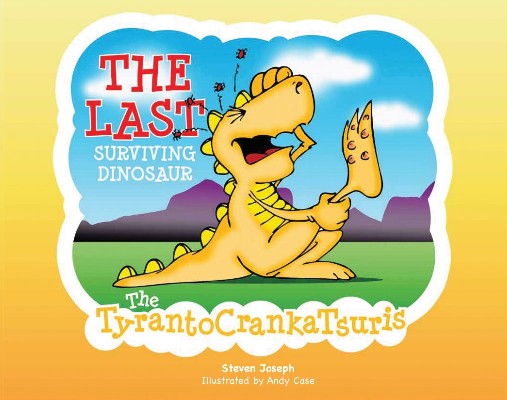 The Last Surviving Dinosaur: The TyrantoCrankaTsuris Book