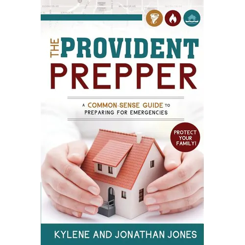 Provident Prepper: A Common-Sense Guide to Preparing for Emergencies