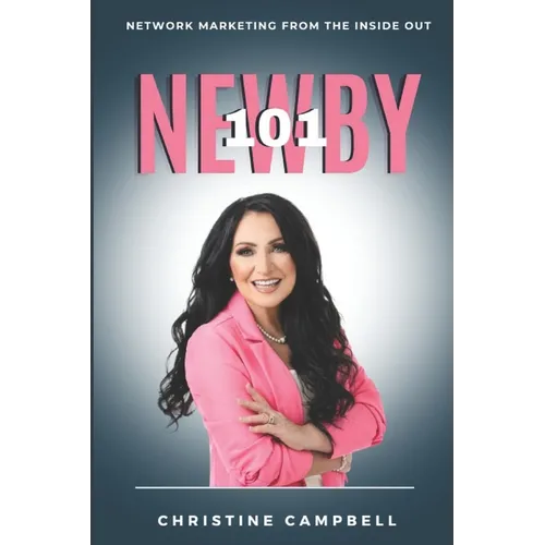 Newby 101: Network Marketing From The Inside Out