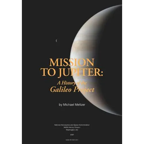 Mission to Jupiter: A History of the Galileo Project