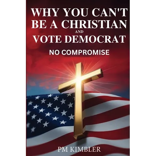Why You Can't Be a Christian and Vote Democrat: No Compromise