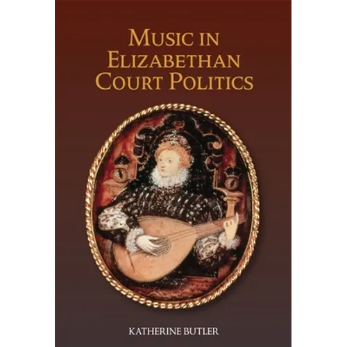 Music in Elizabethan Court Politics