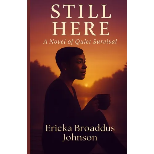 Still Here: A Novel of Quiet Survival