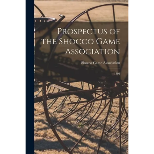 Prospectus of the Shocco Game Association: 1894