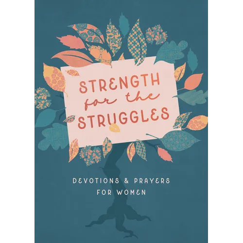 Strength for the Struggles: Devotions & Prayers for Women