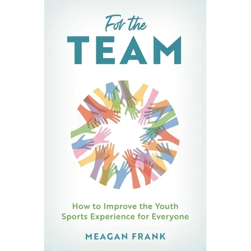 For the Team: How to Improve the Youth Sports Experience for Everyone