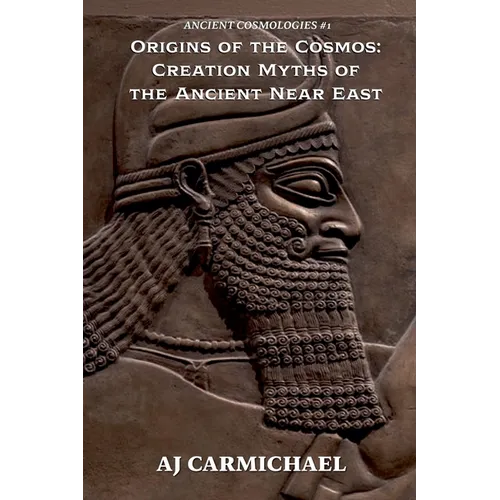 Origins of the Cosmos: Creation Myths of the Ancient Near East