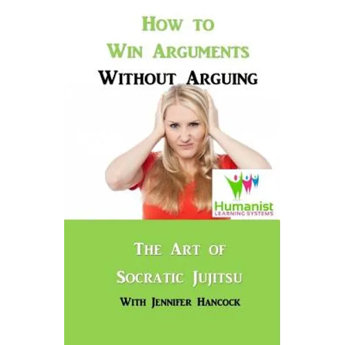 How to Win Arguments Without Arguing: Socratic Jujitsu