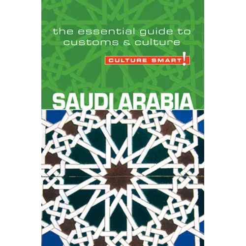 Saudi Arabia - Culture Smart!: The Essential Guide to Customs & Culture