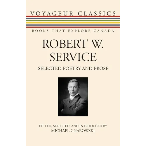Robert W. Service: Selected Poetry and Prose