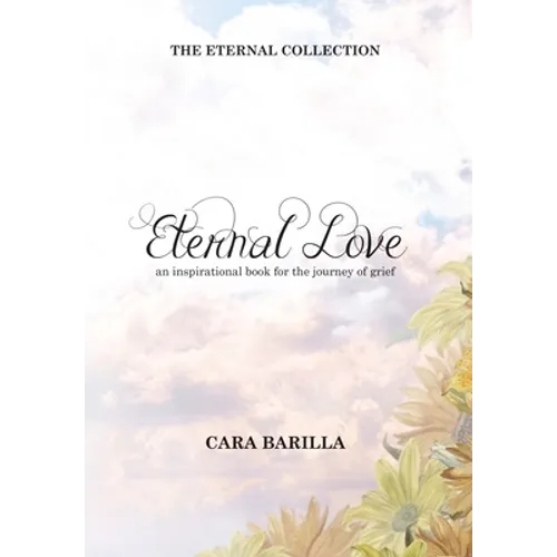 Eternal love - An inspirational book to help with the journey of grief