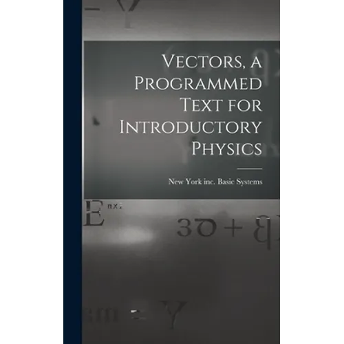 Vectors, a Programmed Text for Introductory Physics
