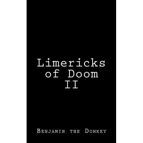 Limericks of Doom II