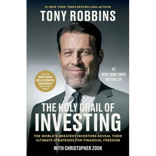 The Holy Grail of Investing: The World's Greatest Investors Reveal Their Ultimate Strategies for Financial Freedom