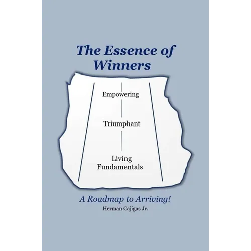 The Essence of Winners: A Roadmap to Arriving!