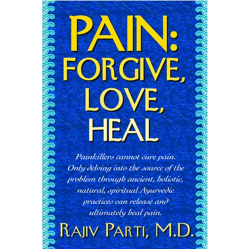 Pain: Forgive, Love, Heal