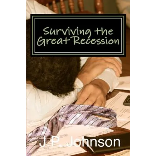 Surviving the Great Recession: A Financial Planning Guide to