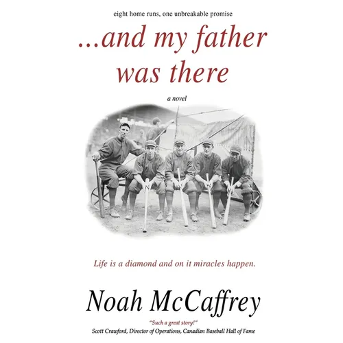 And My Father Was There: Eight Home Runs, One Unbreakable Promise