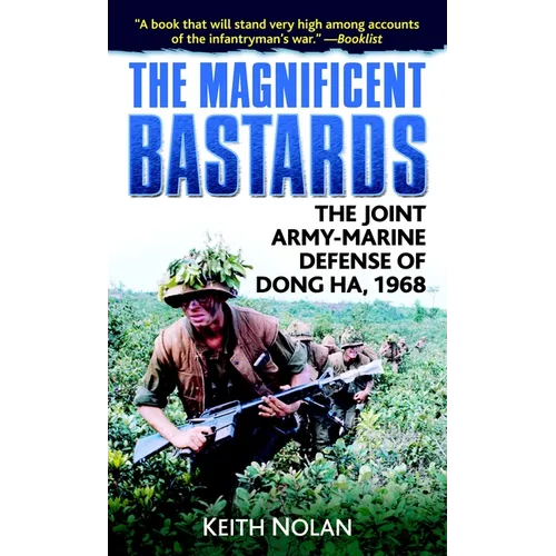 The Magnificent Bastards: The Joint Army-Marine Defense of Dong Ha, 1968