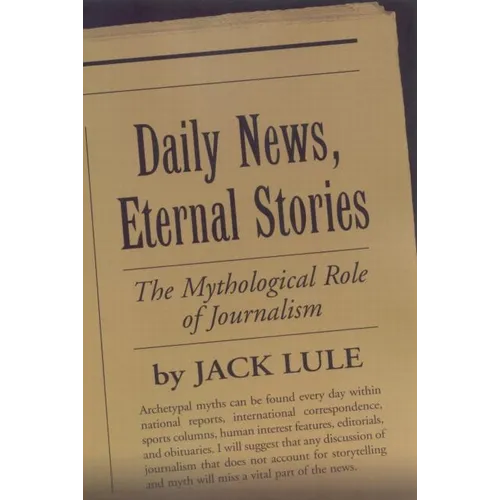 Daily News, Eternal Stories: The Mythological Role of Journalism