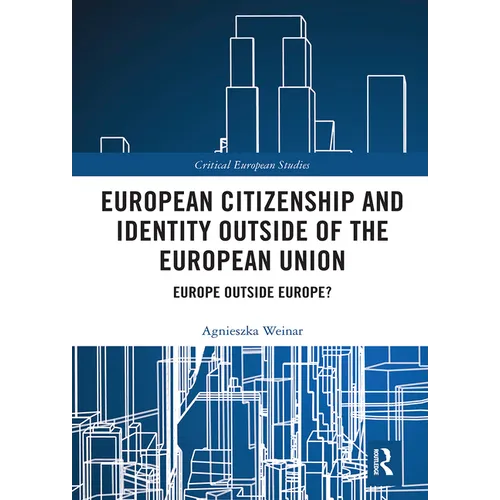 European Citizenship and Identity Outside of the European Union: Europe Outside Europe?