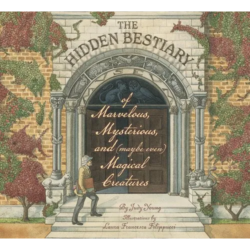 The Hidden Bestiary of Marvelous, Mysterious, and (Maybe Even) Magical Creatures