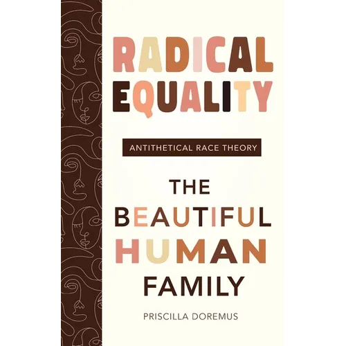 Radical Equality: The Beautiful Human Family (An Antithetical Race Theory)