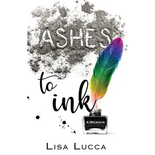 Ashes to Ink: A Memoir