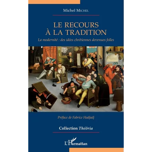Le recours à la tradition: La modernité des idées chrétiennes devenues folles