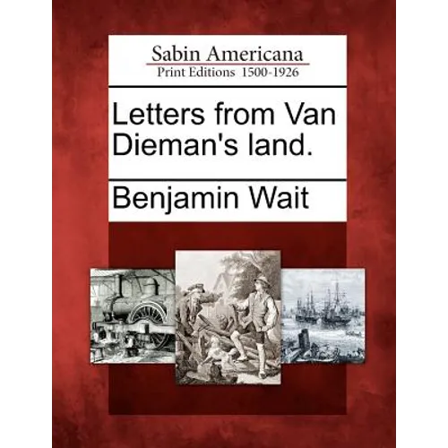 Letters from Van Dieman's Land.