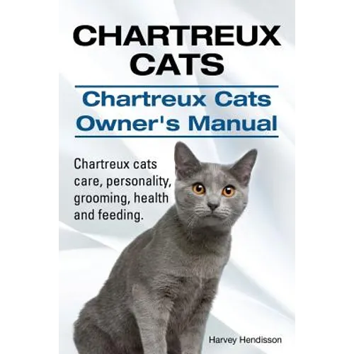 Chartreux Cats. Chartreux Cats Owners Manual. Chartreux cats care, personality, grooming, health and feeding.