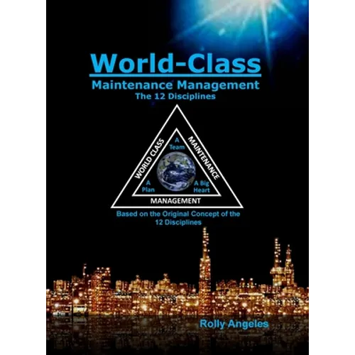World Class Maintenance Management: The 12 Disciplines