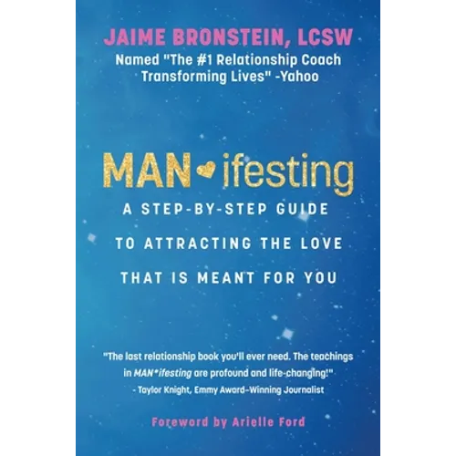 Man*ifesting: A Step-By-Step Guide to Attracting the Love That Is Meant for You