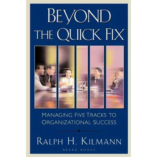 Beyond the Quick Fix: Managing Five Tracks to Organizational Success