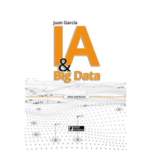 IA & Big Data: Transformando datos en conocimiento y oportunidades