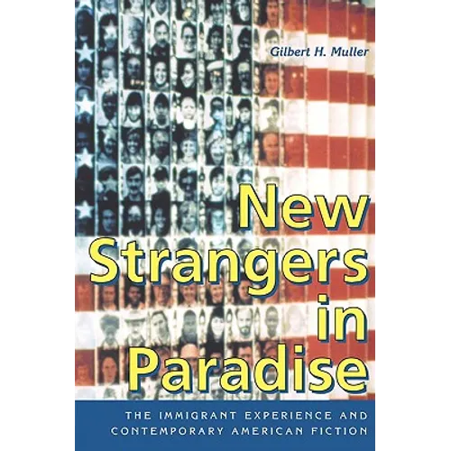 New Strangers in Paradise: The Immigrant Experience and Contemporary American Fiction