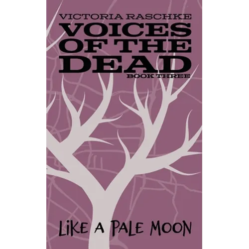 Like A Pale Moon: Voices of the Dead - Book Three