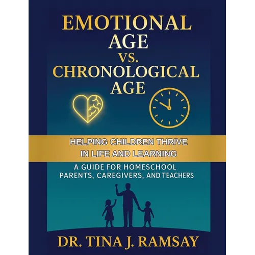 Emotional Age vs. Chronological Age A Guide for Homeschool Parents Caregivers and Teachers