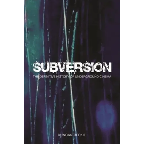Subversion: The Definitive History of Underground Cinema